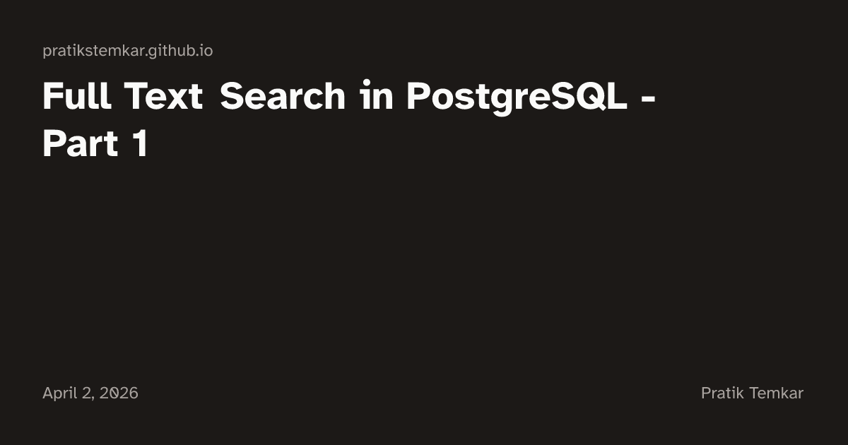 Full Text Search in PostgreSQL - Part 1 | Pratik Temkar