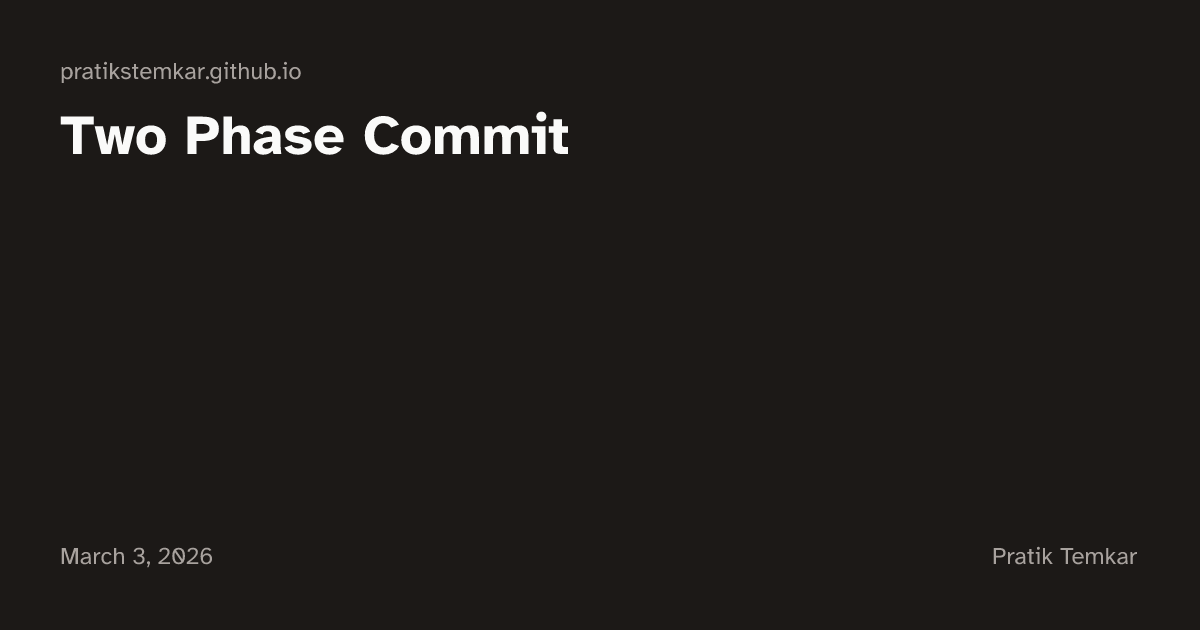 Two Phase Commit | Pratik Temkar